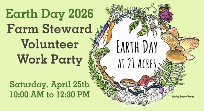 Promotional graphics for the 2026 Earth Day volunteer work party at 21 Acres.